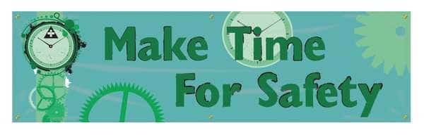 Banner, Make Time For Safety, 28 in H x, 96 in W, Poly Sheeting