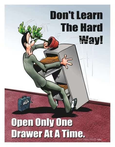 Safety Poster, Dont Learn The Hard Way Open One Drawer At A Time, 22 in H x, 17 in W, Paper