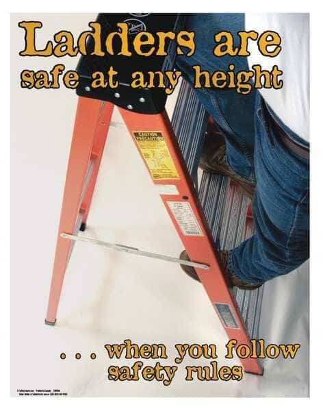 Safety Poster, Ladders are Safe At Any Height.. When You Follow Safety Rules, 22 in H x, 17 in W