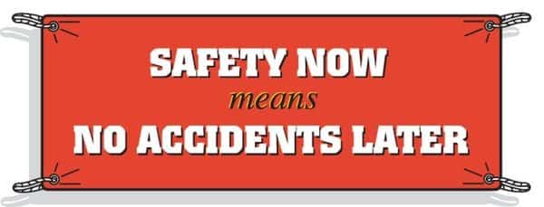 Safety Banner, Safety Now Means No Accidents Later, 48 in H x, 120 in W, Polyethylene