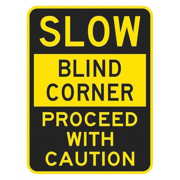 Blind Corner Traffic Sign, 18 in H, 12 in W, Aluminum, Vertical Rectangle, English, T1-1387-HI_12x18