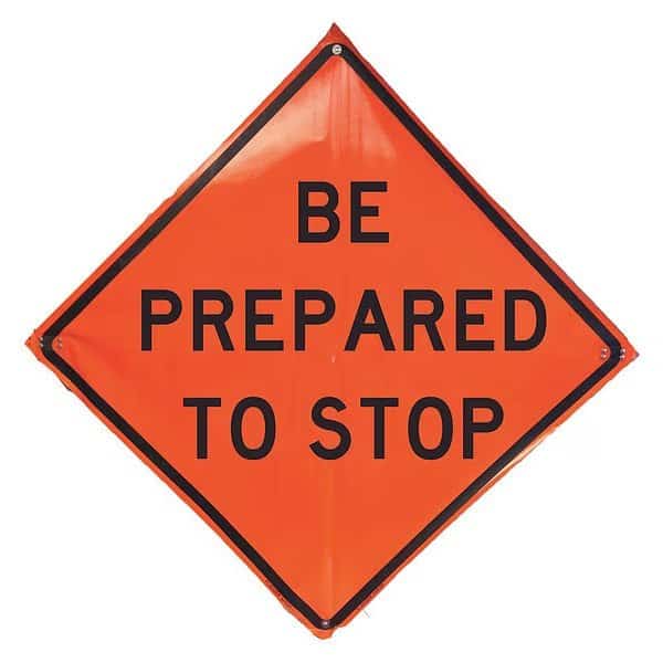 Be Prepared To Stop Traffic Sign, 48 in H, 48 in W, Vinyl, Diamond, English, 1UBR2