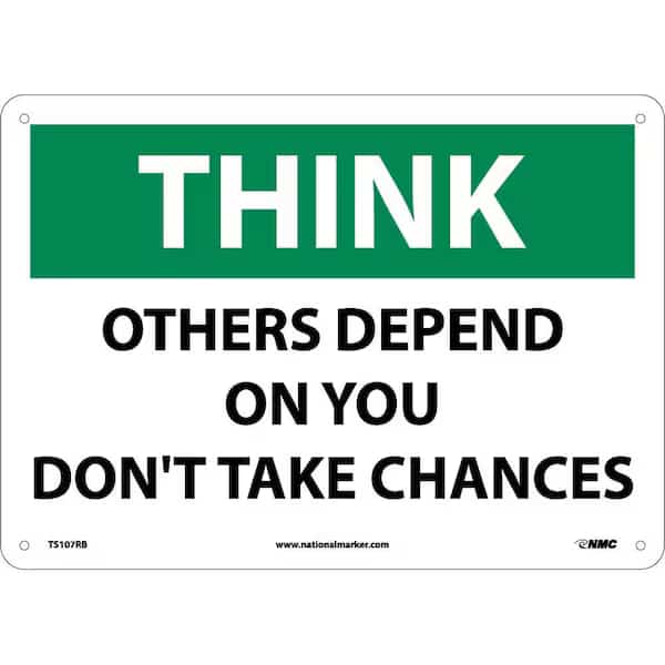 Think Others Depend On You Don'T Take Chances Sign, TS107RB