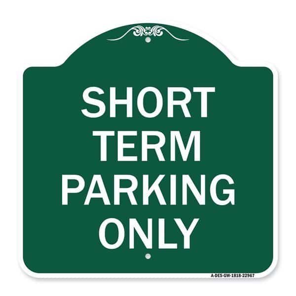 Designer Series Sign Short Term Parking Only, Green & White Aluminum Sign, 18" x 18", GW-1818-22967